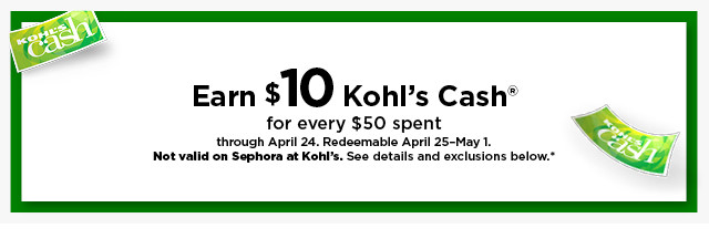 earn $10 kohls cash for every $50 spent. not valid on sephora at kohl's. shop now.