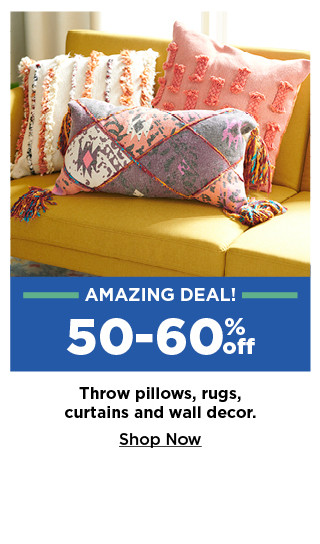 amazing deal. 50 - 60% off throw pillows, rugs, curtains and wall decor. shop now.