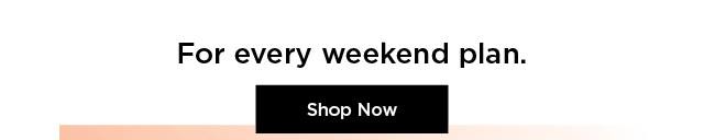 shop women's for every weekend plan