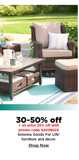 get 30% to 50% off plus and extra 25% off with promo code SAVING25 on Sonoma Goods For Life furniture and decor. shop now.