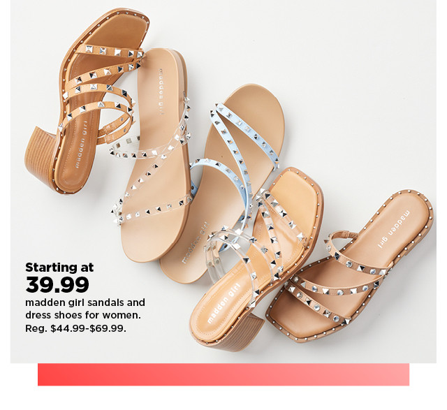 starting at 39.99 madden girl sandals and dress shoes for women. shop now.