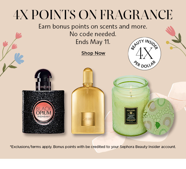 4x points on fragrances. earn bonus points on scents and more. no code needed. ends may 11. shop now.