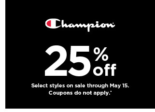 25% off Champion. select styles. offers and coupons do not apply. shop now.