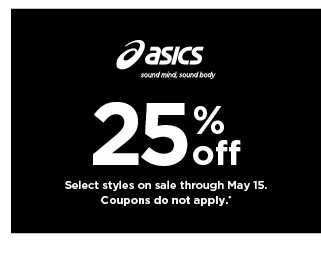 25% off Asics. Select styles. Offers and coupons do not apply. Shop now.