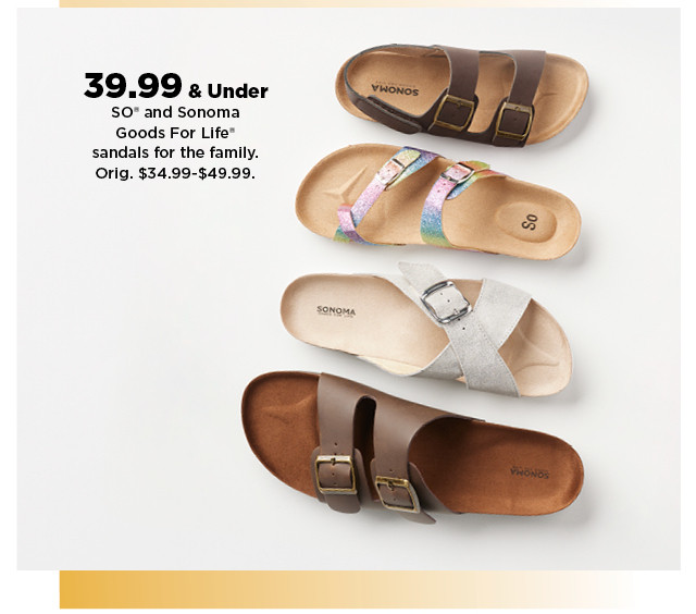 shop 39.99 and under SO and Sonoma Goods For Life sandals for the family