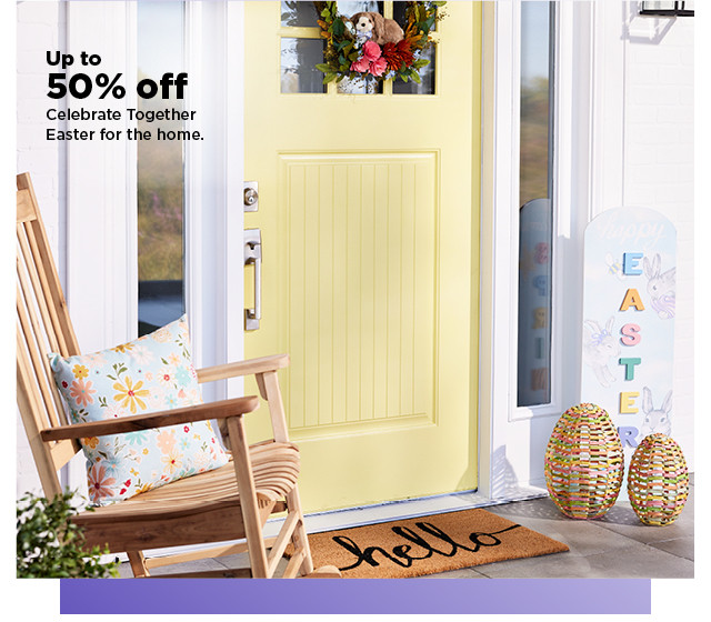 up to 50% off celebrate together easter for the home. shop now.