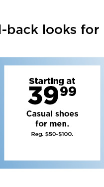 starting at 39.99 casual shoes for men. shop now.