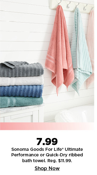 7.99 sonoma goods for life ultimate performance or quick dry ribbed bath towel. shop now.