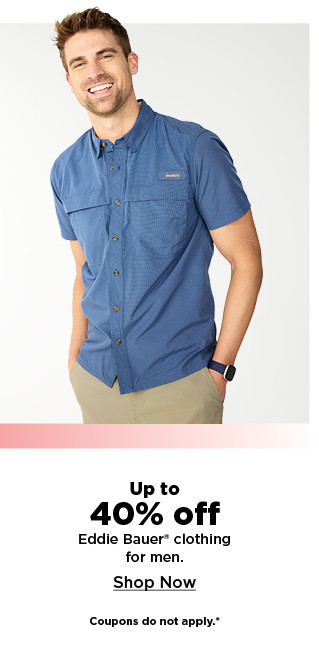 up to 40% off eddie bauer clothing for men. shop now.