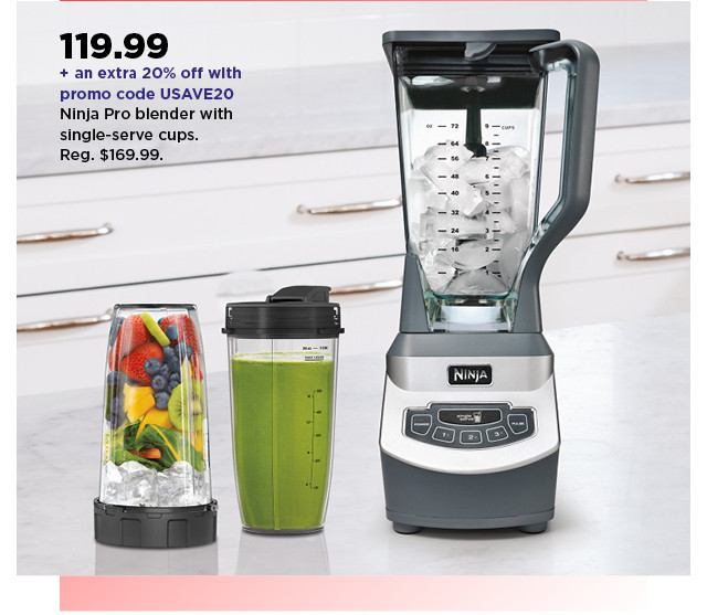 119.99 plus an extra 20% off with promo code USAVE20 ninja pro blender with single serve cups. shop now.