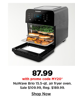 87.99 with promo code MY20 nuwave brio air fryer. shop now.