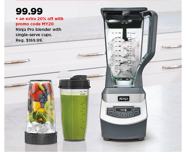 99.99 plus take an extra 20% off with promo code MY20 on ninja blender with single serve cups. shop now.