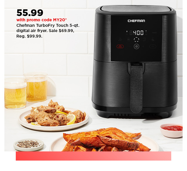 55.99 with promo code MY20 on chefman turbofry touch air fryer. shop now.