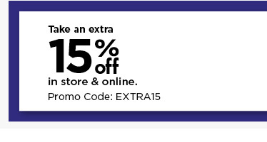 take an extra 15% off using promo code EXTRA15. shop now.