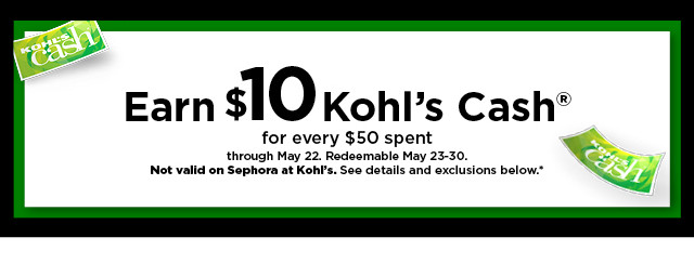 earn $10 kohls cash for every $50 spent. not valid on sephora at kohl's. shop now.