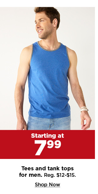 starting at 7.99 tees and tank tops for men. shop now.