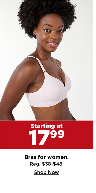 starting at 17.99 bras for women. shop now.