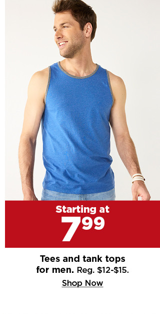 starting at 7.99 tees and tank tops for men. shop now.