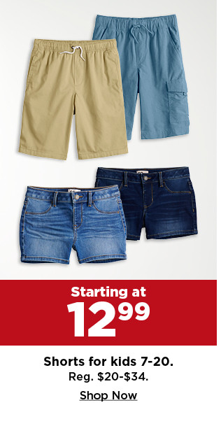 starting at 12.99 shorts for kids 7-20. shop now.