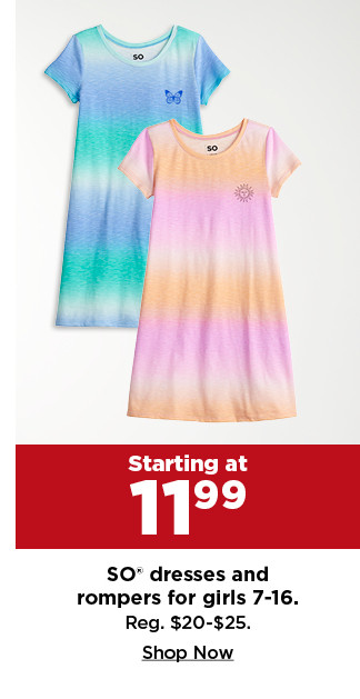 starting at 11.99 SO dresses and rompers for girls 7-16. shop now.