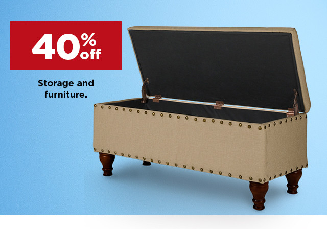 40% off storage and furniture. shop now.