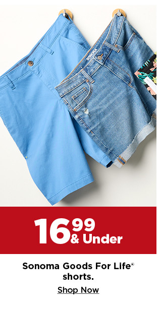 16.99 and under sonoma goods for life shorts for the family. shop now.