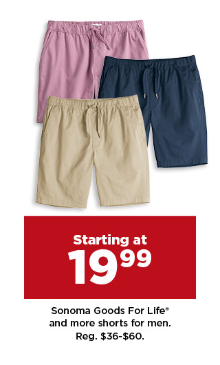 starting at 19.99 sonoma goods for life and more shorts for men. shop now.