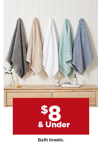 $8 and under bath towels. shop now.