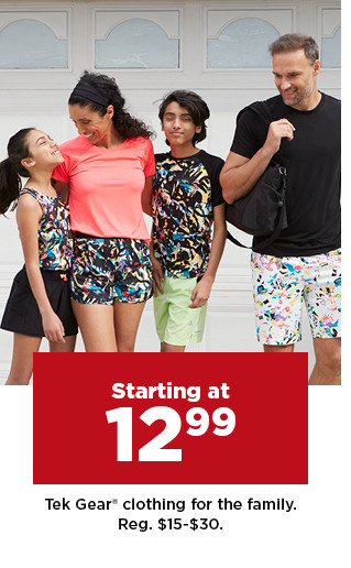 starting at 12.99 tek gear clothing for the family. shop now.