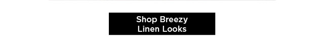 shop breezy linen looks