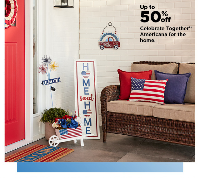 up to 50% off celebrate together americana for the home. shop now.