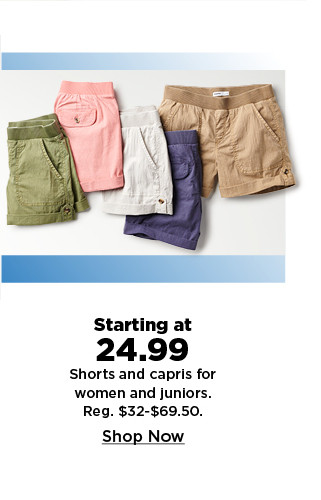 starting at 24.99 shorts and capris for women and juniors. shop now.