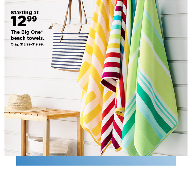 starting at 12.99 the big one beach towels. shop now.