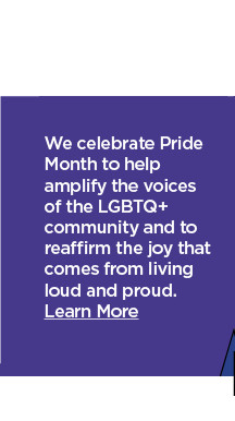 celebrate pride month. learn more.