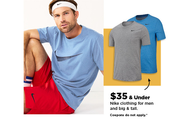 $35 and under nike clothing for men and big and tall. shop now.