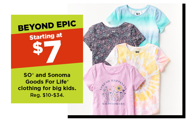 beyond epic. $7 SO and sonoma goods for life clothing for kids. 7-20. shop now.