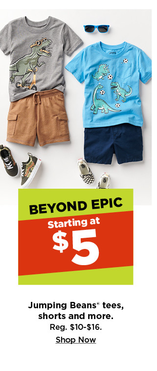 beyond epic. starting at 5 jumping beans tees and shorts and more.