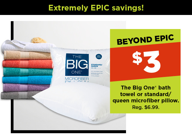 $3 the big one bath towel towel or standard/queen microfiber pillow. shop now.