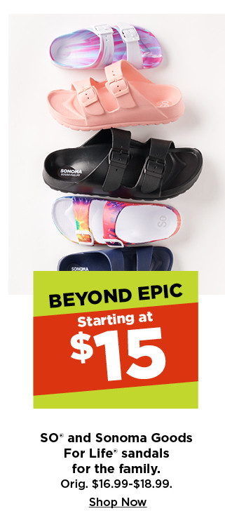 shop beyond epic deals, SO and Sonoma Goods For Life sandals starting at $15