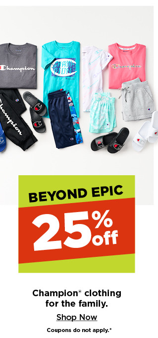 beyond epic. 25% off champion clothing for the family. shop now.