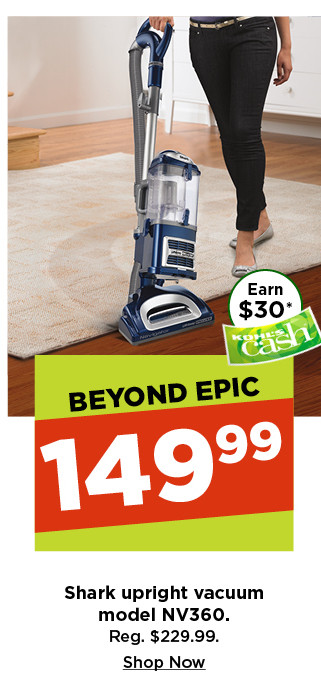 beyond epic. $149.99 shark upright vacuum. shop now.