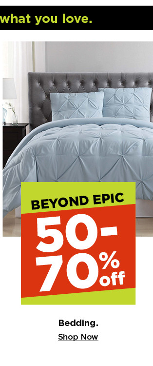 beyond epic. 50-70% off bedding. shop now.