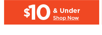 sizzling savings deals $10 and under. shop now.