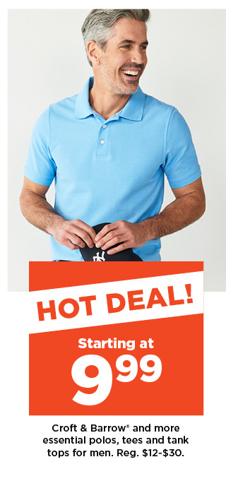 hot deal. starting at 9.99 croft and barrow and more essential polos, tees and tank tops for men. shop now.