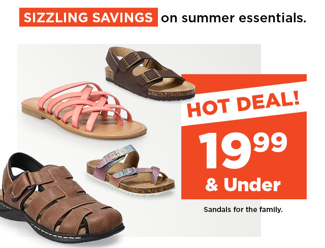 hot deal 19.99 and under sandals for the family. shop now.