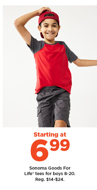 sizzling savings. starting at $6.99 sonoma goods for life tees for boys 8-20. shop now.