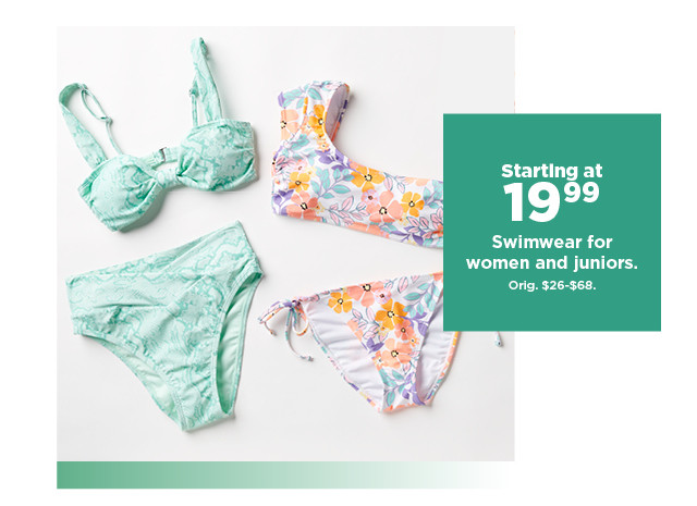 starting at 19.99 swimwear for women and juniors. shop now.