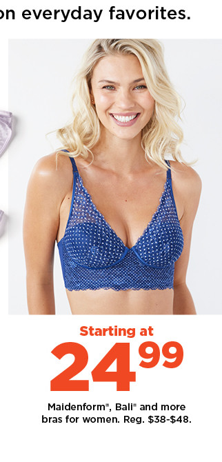 starting at 24.99 Maidenform, Bali and more bras for women. shop now.