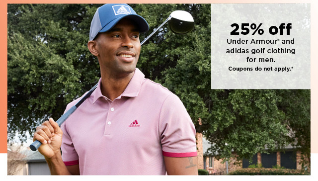 25% off under armour and adidas golf clothing for men. coupons do not apply. shop now.