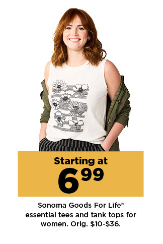 starting at 6.99 Sonoma Goods For Life essential tees and tank tops for women. shop now.